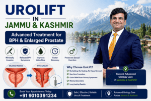 UroLift in Jammu and Kashmir: Advanced Treatment for BPH & Enlarged Prostate (Complete Guide 2026)